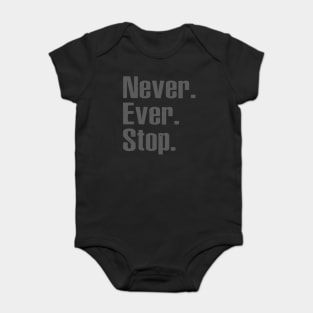 Never Ever Stop Baby Bodysuit
